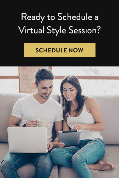 Click here to schedule a free virtual style session with one of our expert stylists.